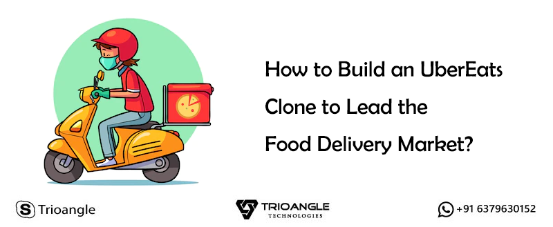 How to Build an UberEats Clone to Lead the Food Delivery Market?