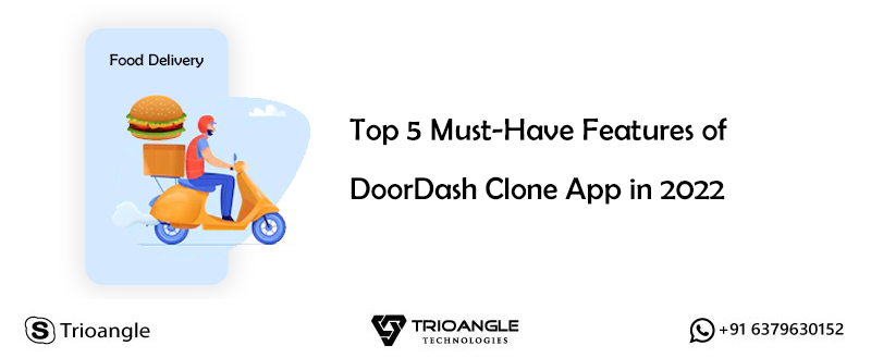 Top 5 Must-Have Features of DoorDash Clone App in 2022