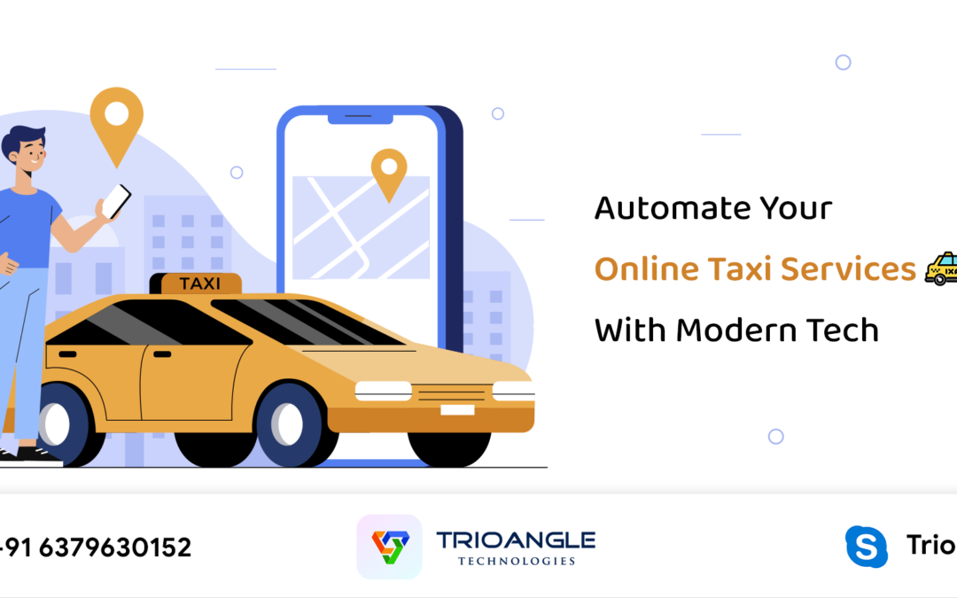 Automate Your Online Taxi Services With Modern Tech