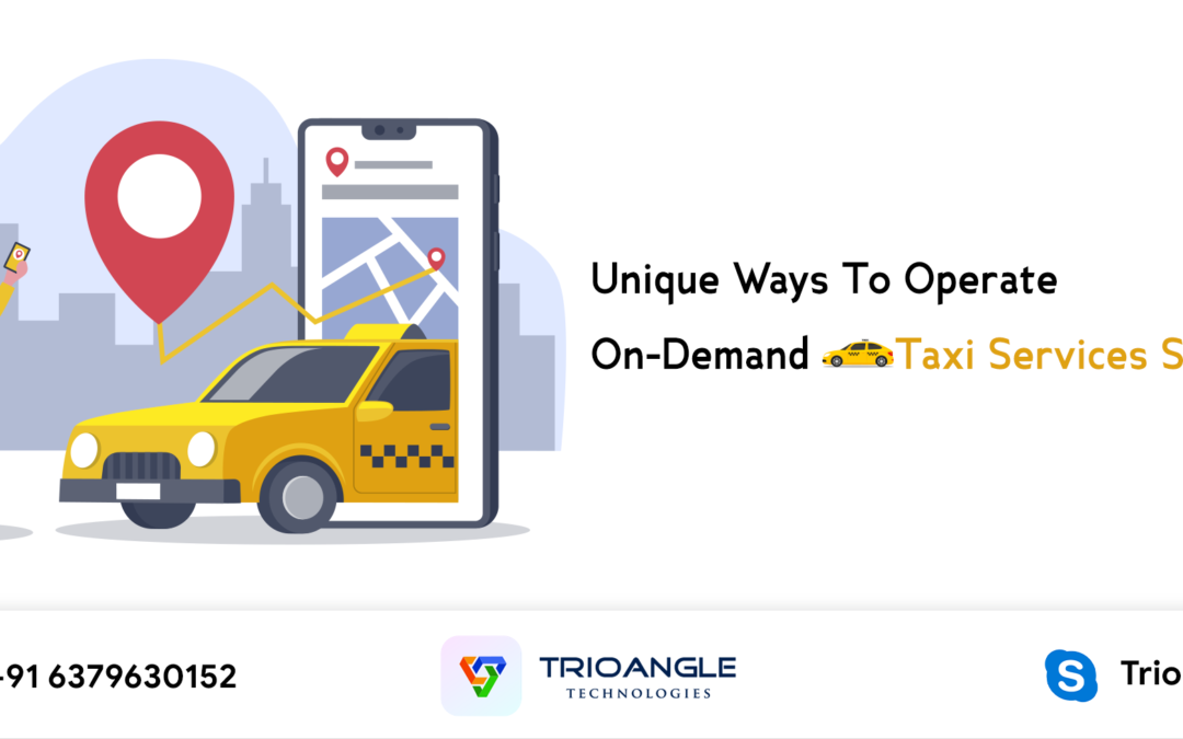 Unique Ways To Operate On-Demand Taxi Services Smart?
