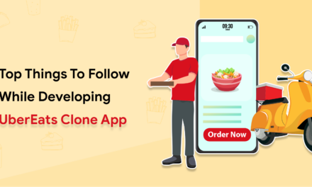 Top Things To Follow While Developing UberEats Clone App