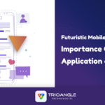 Futuristic Mobile Apps: Importance Of Mobile Application on Industries