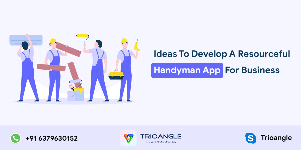 Ideas To Develop A Resourceful Handyman App For Business