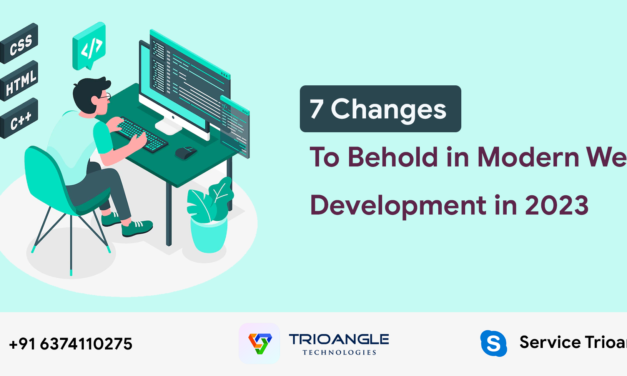 7 Changes To Behold In Modern Web Development In 2023
