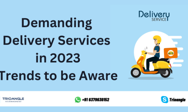 Demanding Delivery Services in 2023: Trends to be Aware