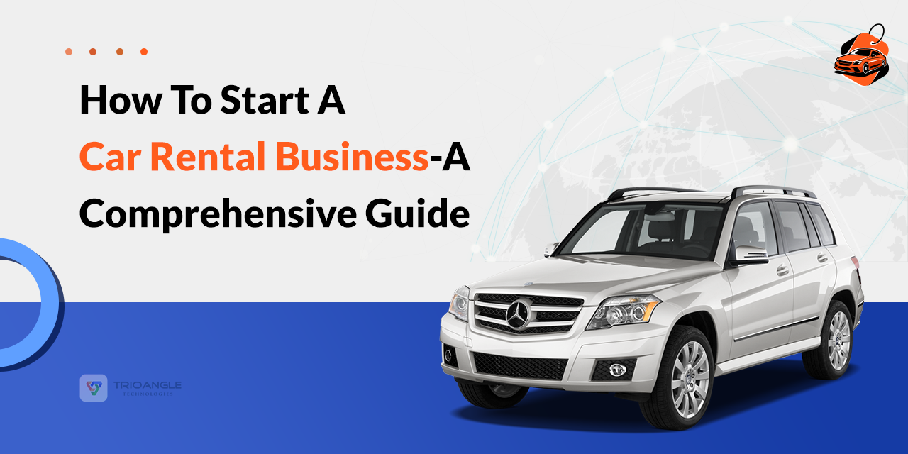 How To Start A Car Rental Business In 2023?