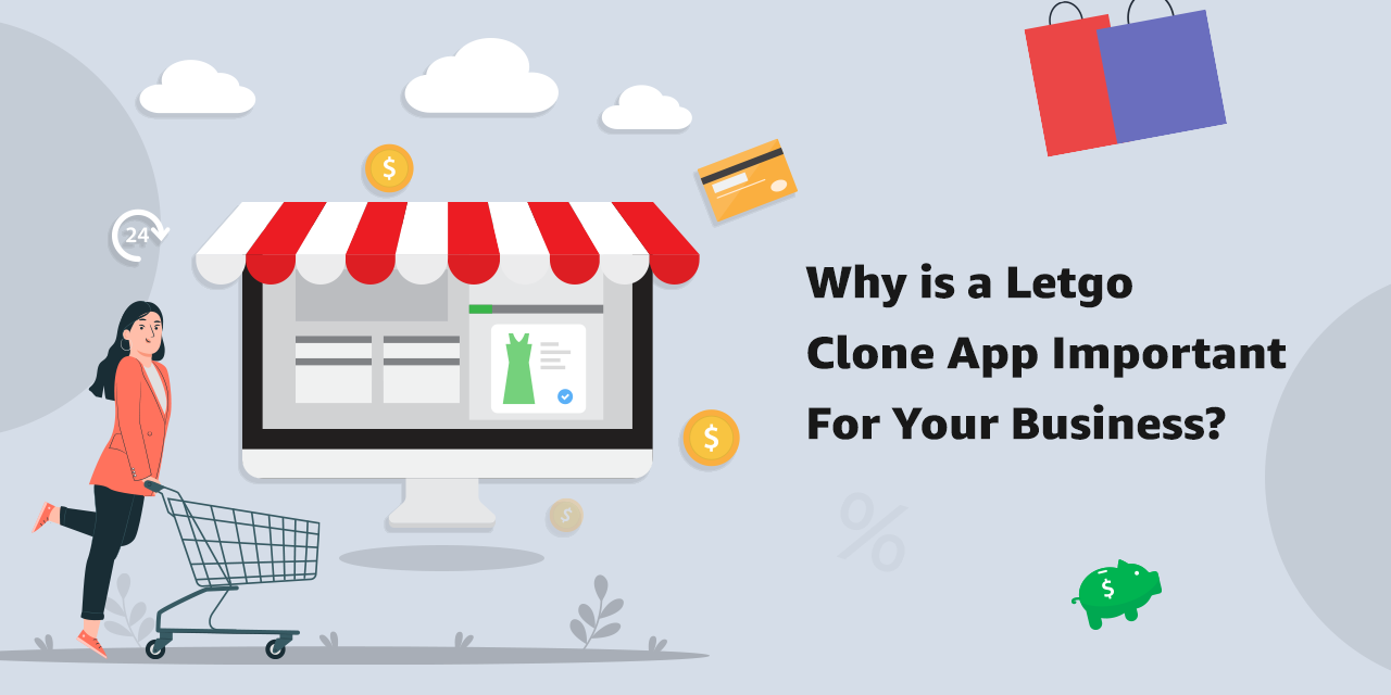 <strong>Why is Letgo Clone App Important For Your Business?</strong>