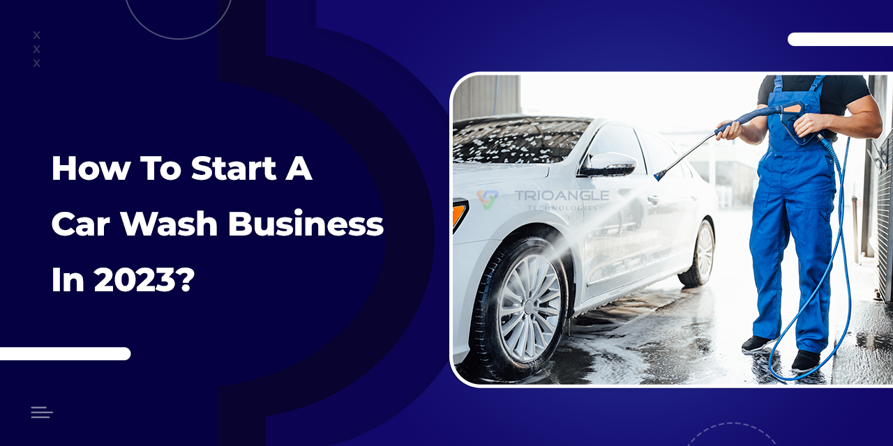 How To Start a Car Wash Business In 2022