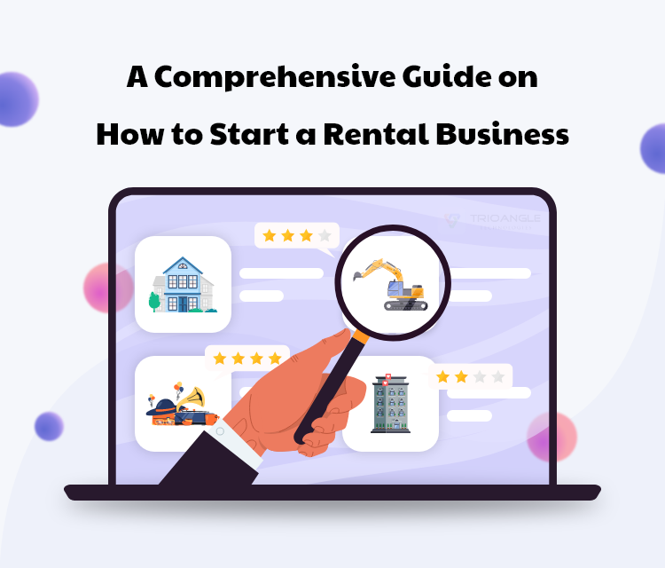 A Comprehensive Guide: How to Start Rental Business?