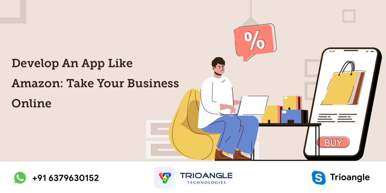 Develop An App Like Amazon: Take Your Business Online