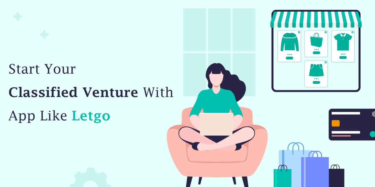 Start Your Classified Venture With App Like Letgo