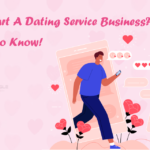 How To Start A Dating Service Business?