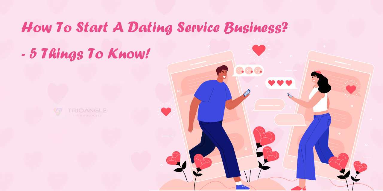 How To Start A Dating Service Business?