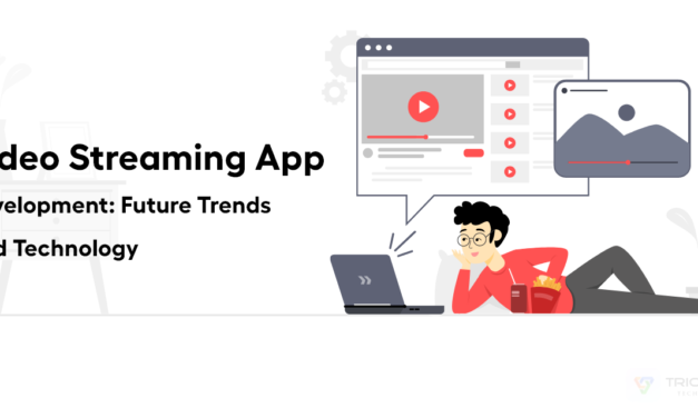 Video Streaming App Development: Future Trends And Technology