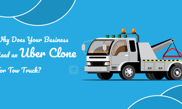 Why Does Your Business Need Uber Clone For Tow Truck? 