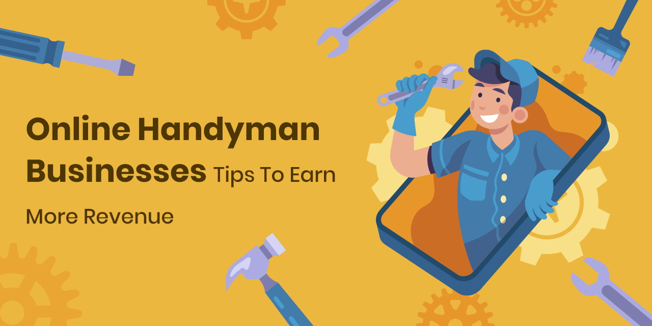 Online Handyman Services: Tips To Earn More Revenue