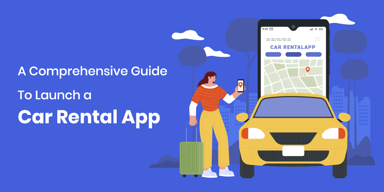 A Comprehensive Guide To Launch A Car Rental App