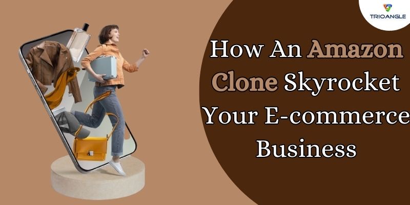 How An Amazon Clone Can Skyrocket Your ECommerce Business