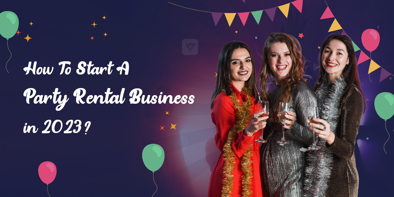 How To Start A Party Rental Business in 2023?