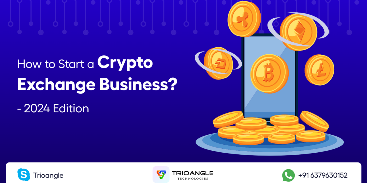 How to Start a Crypto Exchange Business? – 2024 Edition