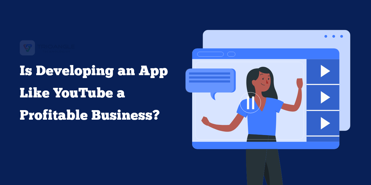 Is Developing an App Like YouTube a Profitable Business?