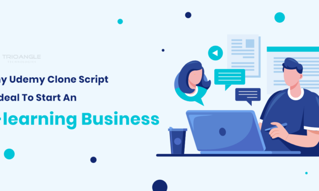 Why Udemy Clone Script Is Ideal To Start An E-learning Business?