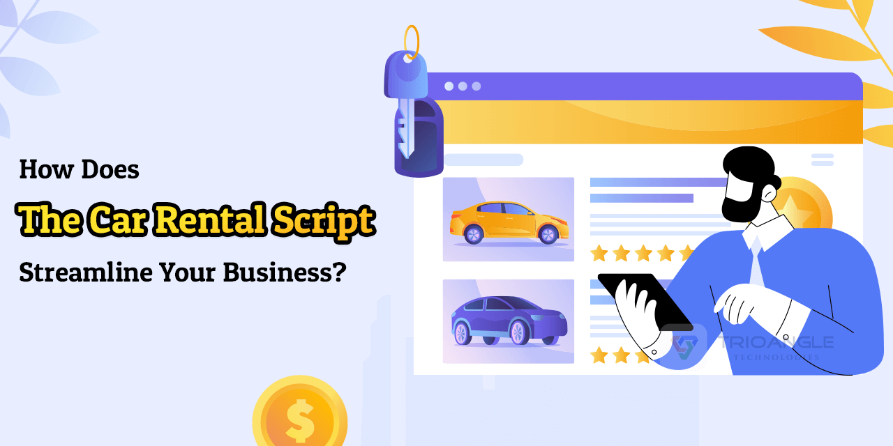 How Does the Car Rental Script Streamline Your Business?