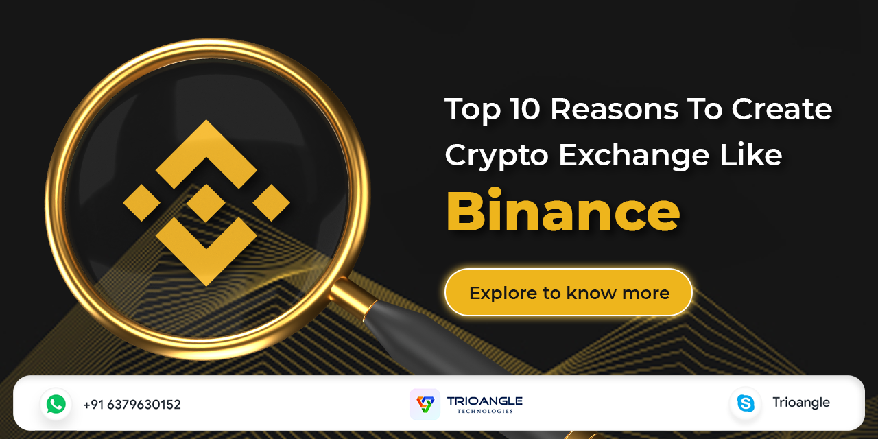 Top 10 Reasons To Create Crypto Exchange Like Binance